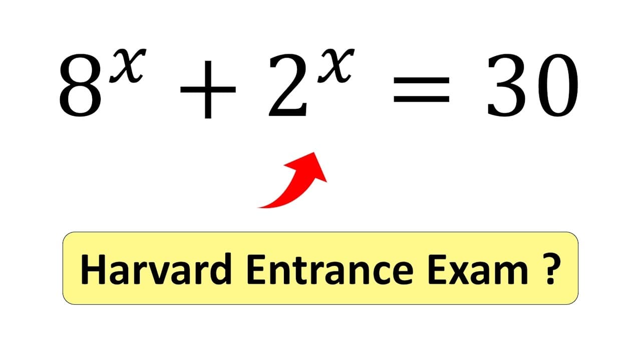 Mathematical equation 8^x + 2^x = 30 with red upward arrow and yellow "Harvard Entrance Exam?" label below